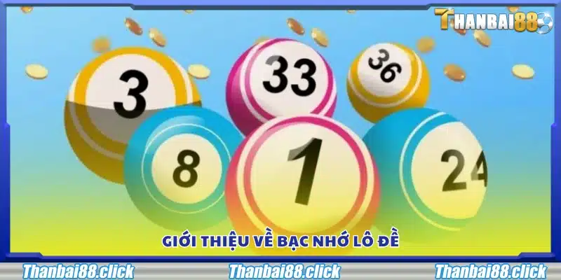 Tổng quan về công cụ bạc nhớ trong lô đề