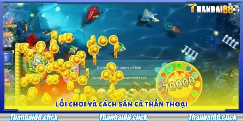 Hướng dẫn cách chơi và săn cá thần thoại hiệu quả