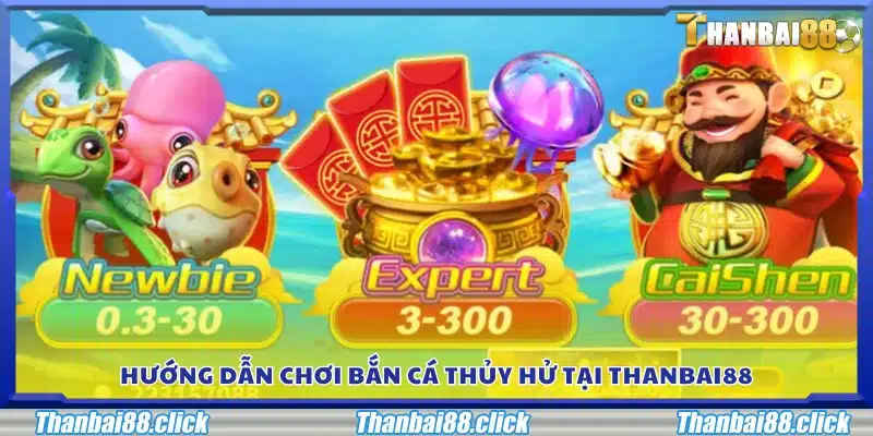 Cách chơi Bắn Cá Thủy Hử trên nền tảng Thanbai88