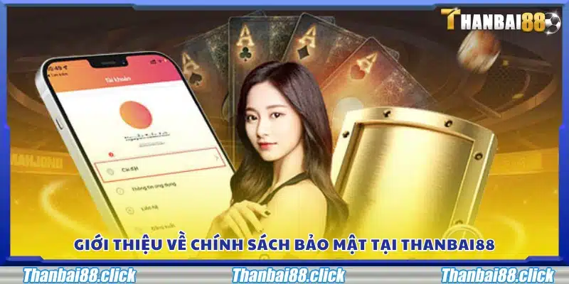 Khái quát chính sách bảo mật của Thanbai88