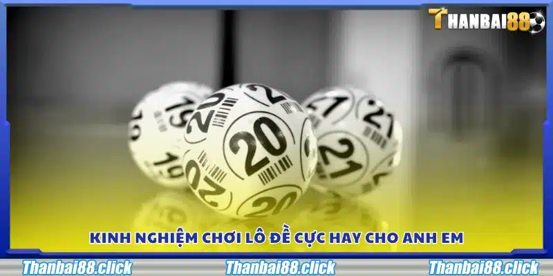 Kinh nghiệm chơi lô đề cực hay cho anh em