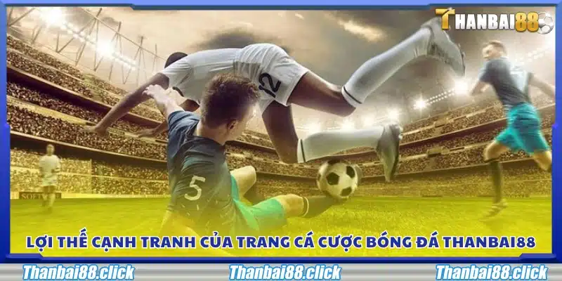 Những ưu điểm vượt trội giúp Thanbai88 nổi bật trên thị trường